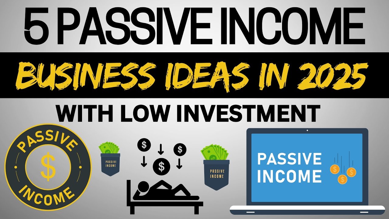 Top 5 Passive Income Business Ideas for 2025