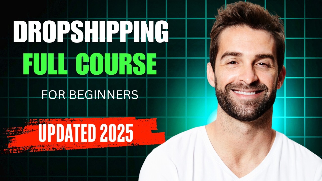 Dropshipping Full Course 2025 | Step by Step for BEGINNERS