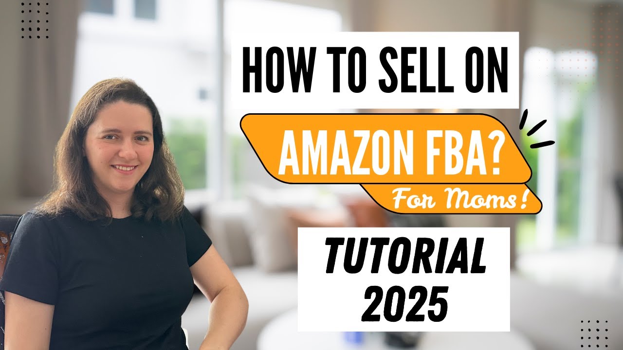 How to Sell on Amazon FBA for Beginners (Step-by-step 2025 Tutorial for Moms)
