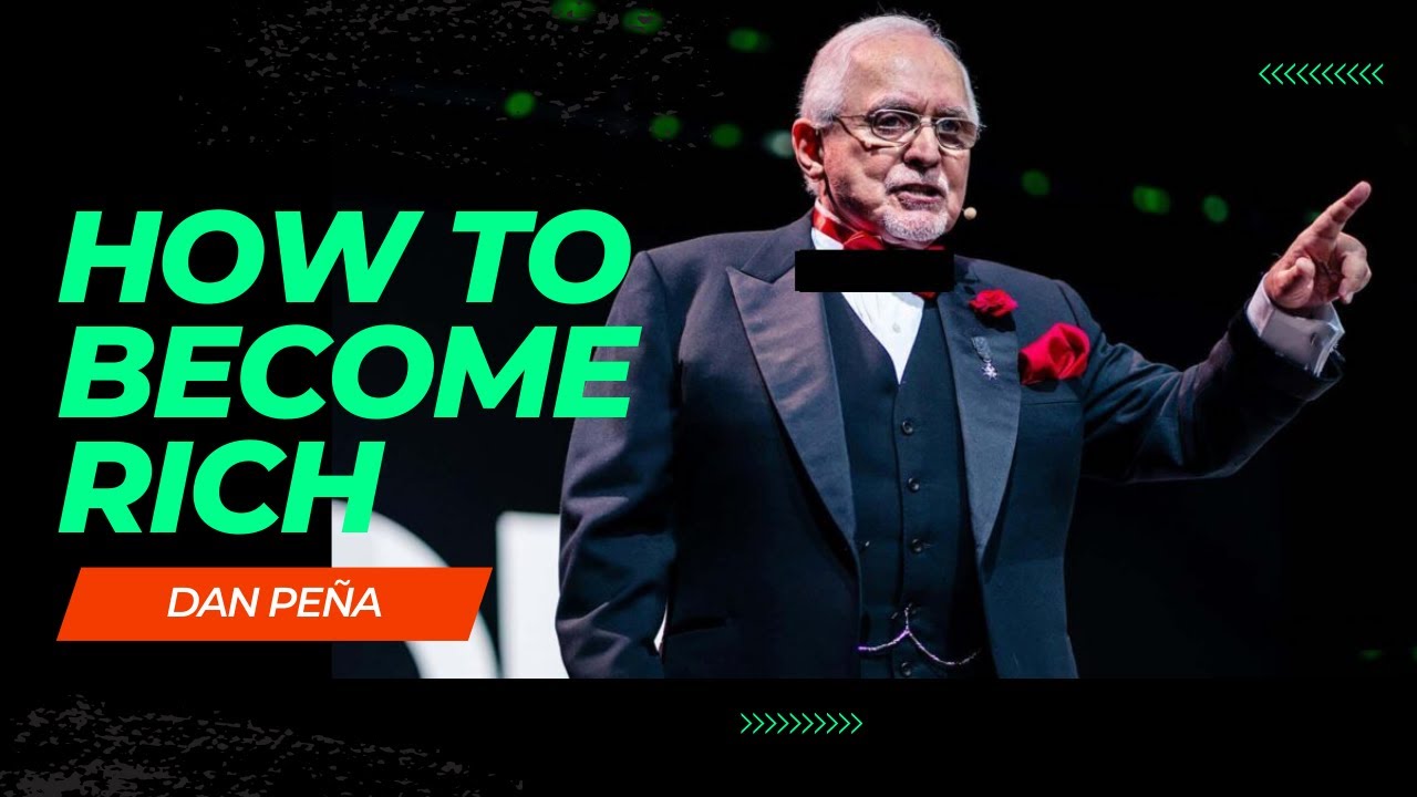 HOW TO BECOME RICH, DAN PEÑA ADVICE