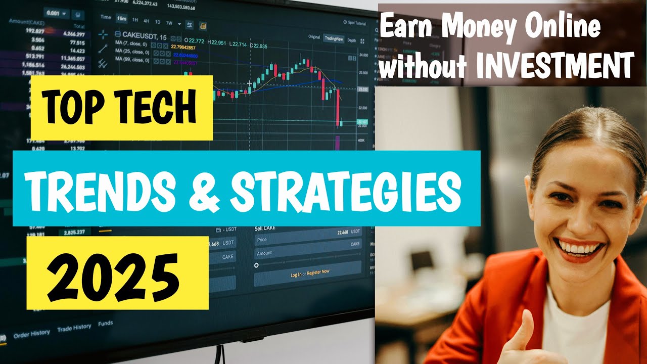 TOP TECH TRENDS AND STRATEGIES IN 2025 l BEST WAYS TO EARN MONEY ONLINE WITHOUT INVESTMENT