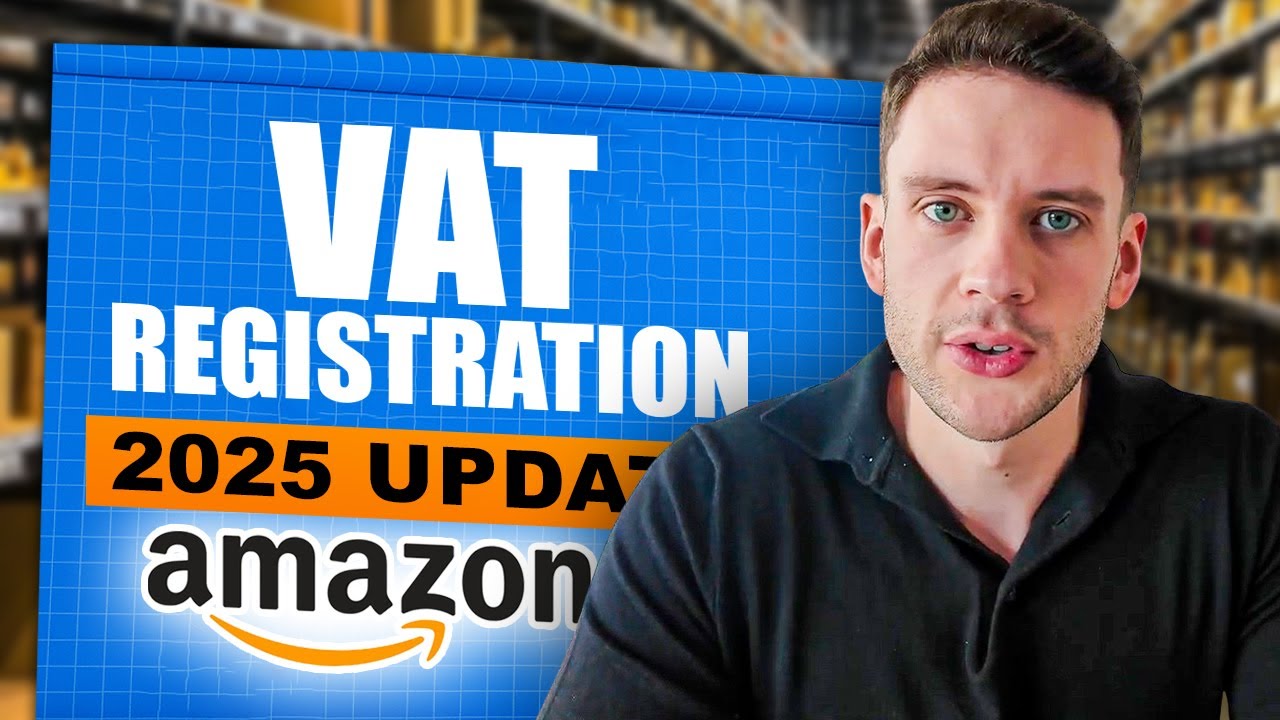 Amazon FBA VAT Registration Guide - 2025 UPDATE