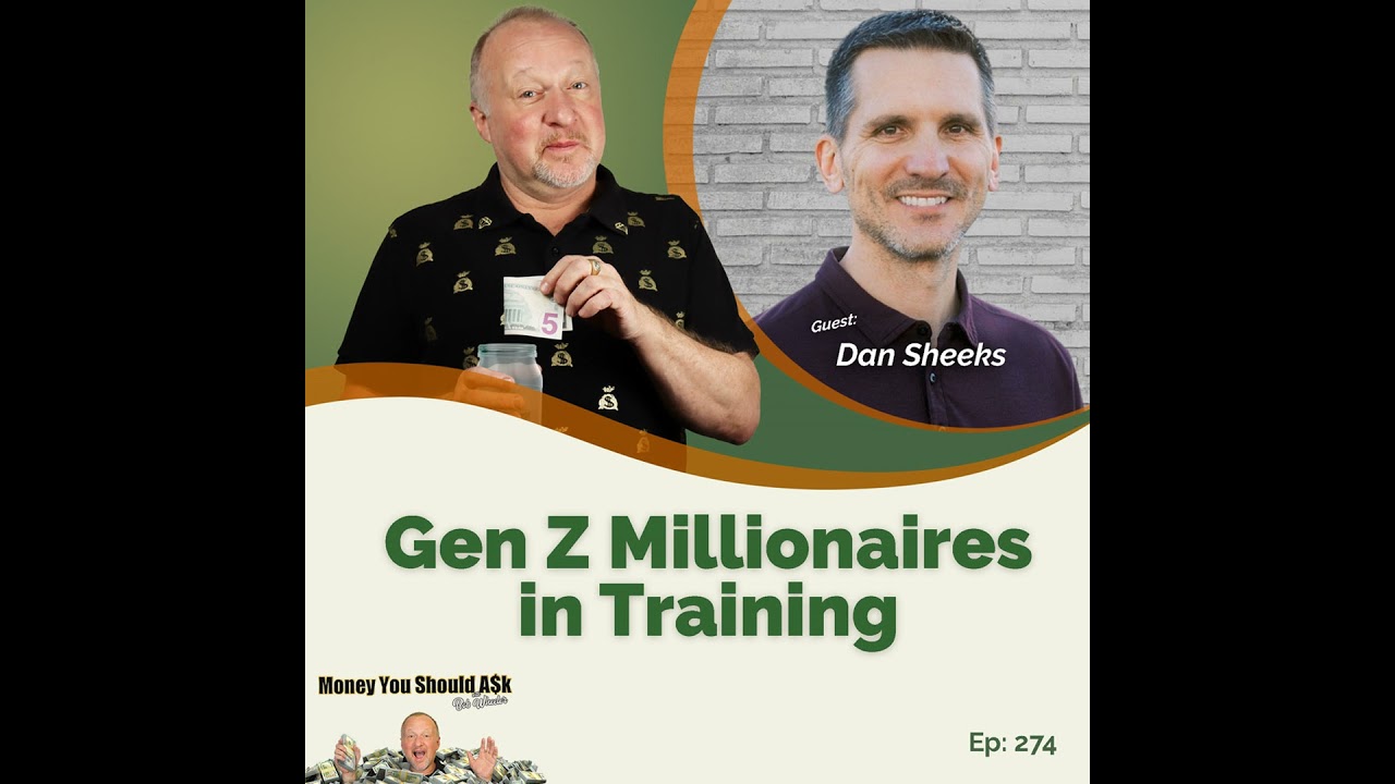 Gen Z Millionaires in Training. Dan Sheeks