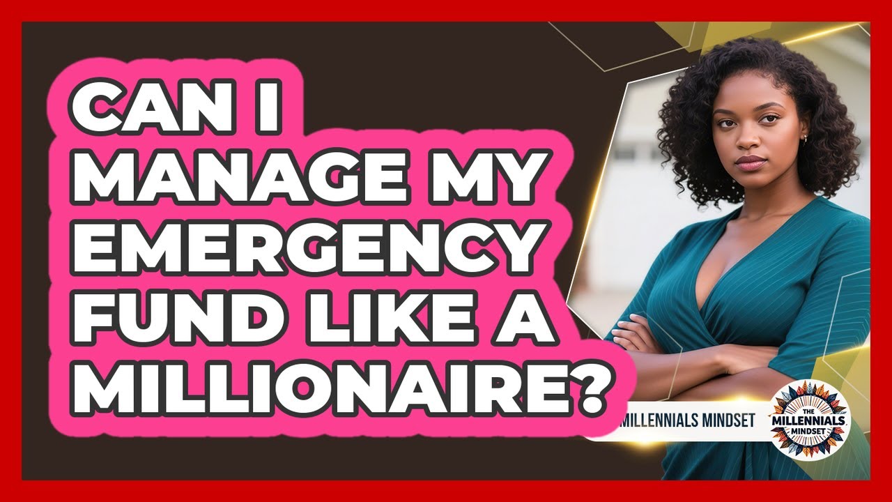 Can I Manage My Emergency Fund Like A Millionaire? - The Millennials Mindset