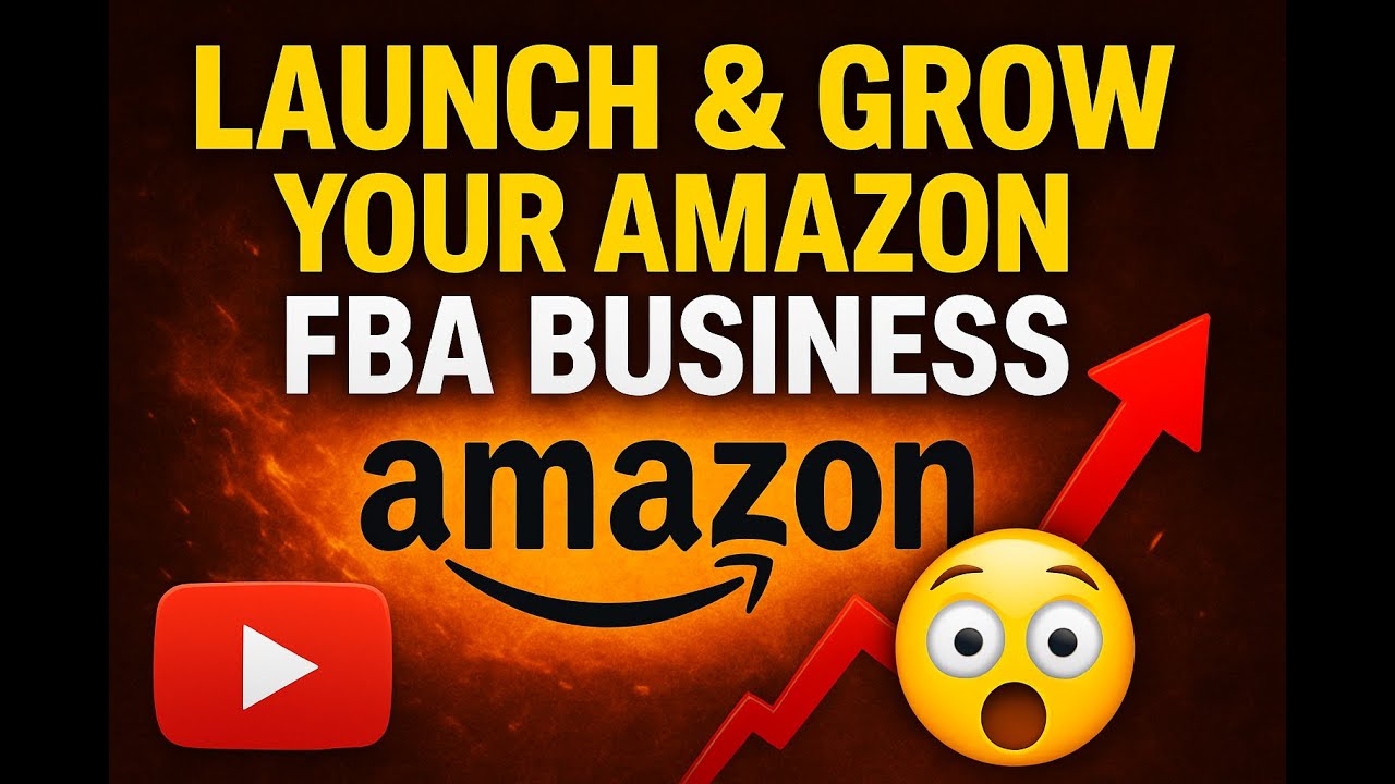 Launch & Grow a Profitable Amazon FBA Business (Step-by-Step Guide 2025)