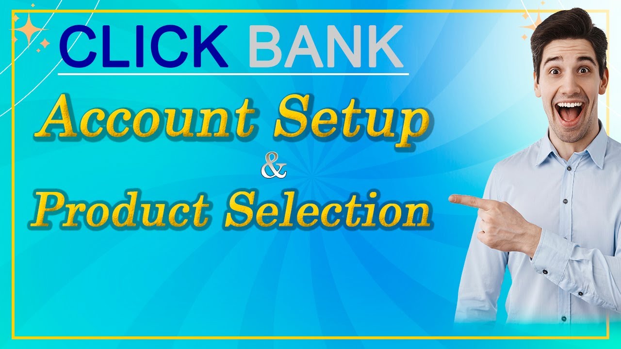 Master ClickBank: Easy Guide to Account Setup & Product Selection