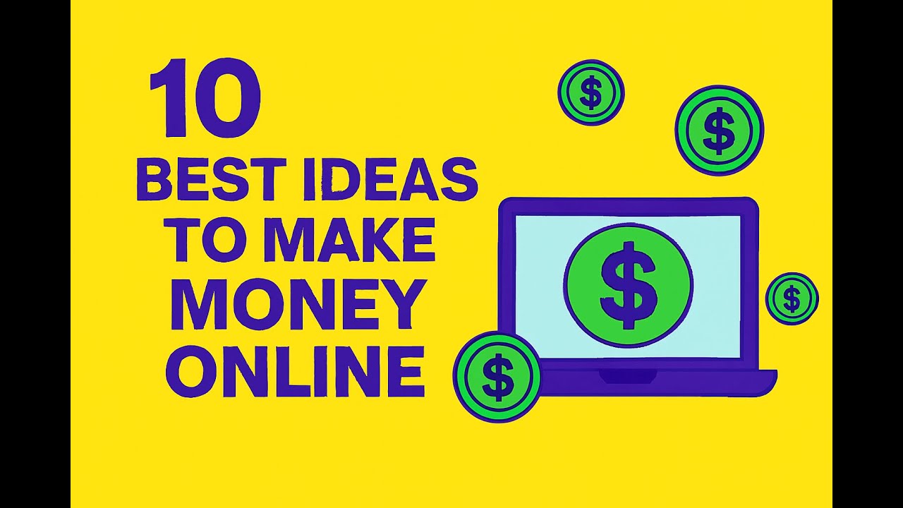 10 Best Ideas to Make Money Online in 2025